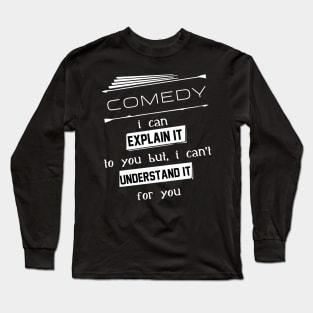 Comedy I Can Explain It To You But I Can Not Understand It For You Typography White Design Long Sleeve T-Shirt